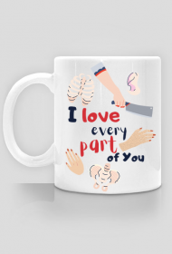 I love every part of You
