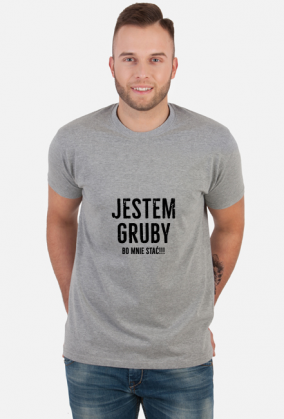 Jestem gruby bo mnie stać śmieszna koszulka 01