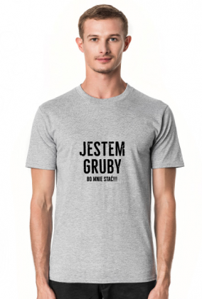Jestem gruby bo mnie stać śmieszna koszulka 01
