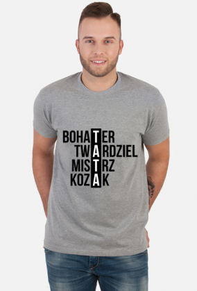Koszulka TATA - bohater, twardziel, mistrz, kozak