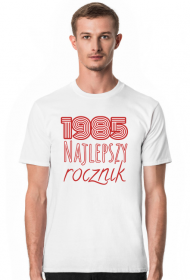 Koszulka urodzinowa 1985 najlepszy rocznik, koszulka na urodziny