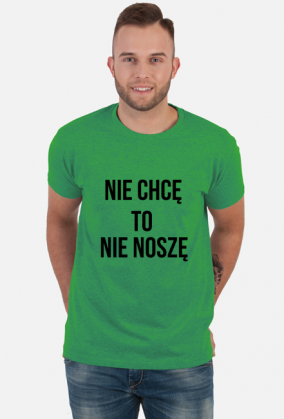 Nie chcę to nie noszę