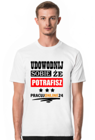 Koszulka Męska Biała - PracujOnline24 - Udowodnij sobie że potrafisz
