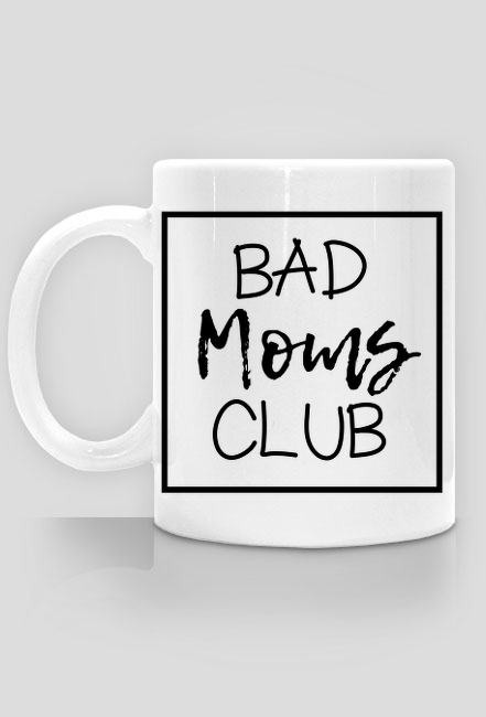 Bad moms club Prezent na dzień matki