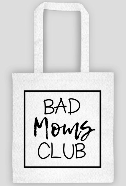 Bad moms club Prezent na dzień matki