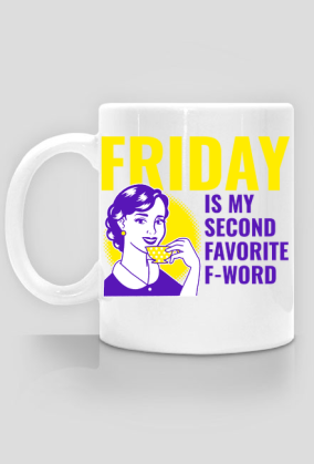 Friday - favorite F-word