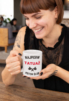 Kubek "Najpierw tatuaż potem ślub"