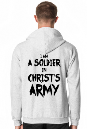 I AM SOLDIER IN CHRIST'S ARMY GOD JESUS CHRIST FAITH CHRISTIAN JEZUS BÓG WIARA