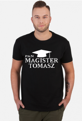 Koszulka Pan Magister z imieniem Tomasz - biały nadruk