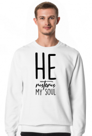 HE RESTORES MY SOUL JESUS CHRIST CHRISTIAN FAITH GOD JEZUS CHRYSTUS BÓG WIARA