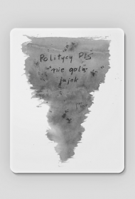 Politycy Pis nie golą jajek - Podkładka - Politycy na Mury