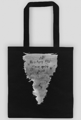 Politycy Pis nie golą jajek - Torba - Politycy na Mury