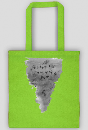 Politycy Pis nie golą jajek - Torba - Politycy na Mury