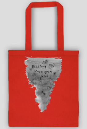 Politycy Pis nie golą jajek - Torba - Politycy na Mury