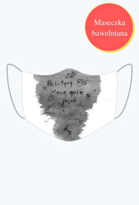 Politycy Pis nie golą jajek - Maseczka - Politycy na Mury