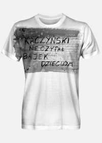 Kaczyński nie czytał bajek dzieciom - Koszulka - Politycy na Mury