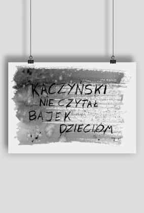 Kaczyński nie czytał bajek dzieciom - Plakat A2 - Politycy na Mury