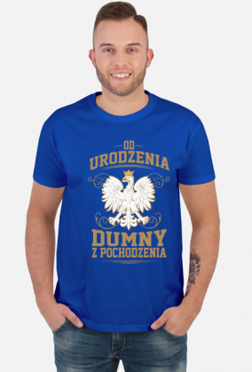 Od urodzenia dumny z pochodzenia koszulka