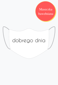 Maseczka "Dobrego Dnia"