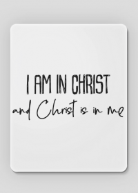 I AM IN CHRIST GOD JESUS CHRISTIAN FAITH JEZUS CHRYSTUS BÓG WIARA