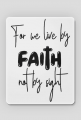 FOR WE LIVE BY FAITH NOT BY SIGHT GOD JESUS CHRIST CHRISTIAN FAITH JEZUS CHRYSTUS BÓG WIARA