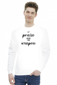 LET PRAISE BECOME YOUR WEAPON CHRIST GOD JESUS CHRISTIAN FAITH JEZUS CHRYSTUS BÓG WIARA