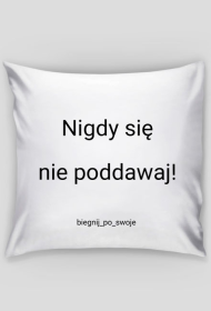 Poduszka - Nie poddawaj się