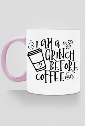 Iam a Grinch Before Coffe