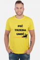 Pić trzeba umić koszulka