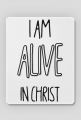 I AM ALIVE IN CHRIST JESUS GOD CHRISTIAN FAITH JEZUS CHRYSTUS BÓG WIARA