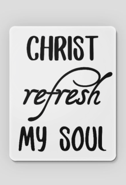 CHRIST REFRESH MY SOUL GOD JESUS CHRISTIAN FAITH JEZUS CHRYSTUS BÓG WIARA