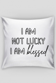 I AM NOT LUCKY I AM BLESSED GOD JESUS CHRIST CHRISTIAN FAITH JEZUS CHRYSTUS BÓG WIARA