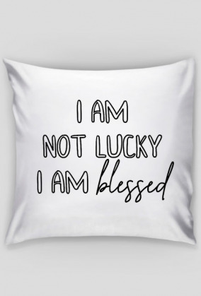 I AM NOT LUCKY I AM BLESSED GOD JESUS CHRIST CHRISTIAN FAITH JEZUS CHRYSTUS BÓG WIARA