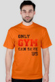 Only Gym can save us