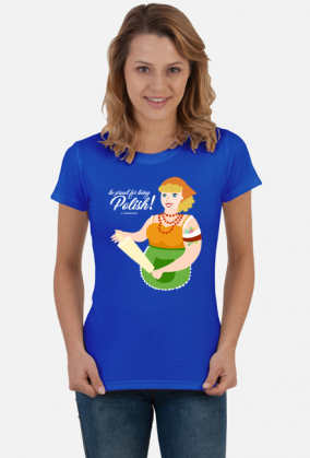 be proud for being Polish! - T-shirt