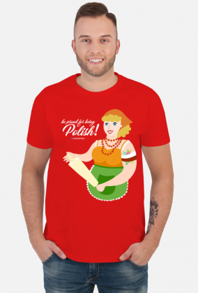 be proud for being Polish! - T-shirt