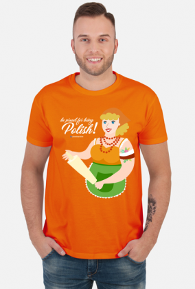 be proud for being Polish! - T-shirt