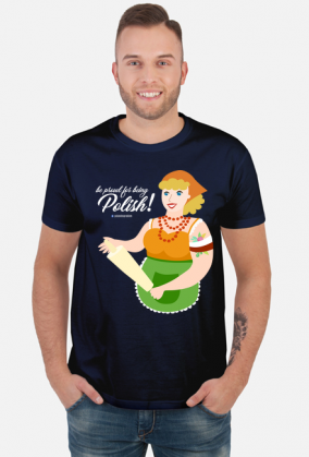 be proud for being Polish! - T-shirt
