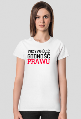 Przywrócić godność prawu koszulka damska