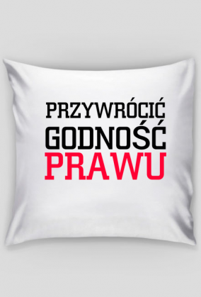 Przywrócić godność prawu poduszka biała