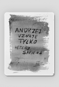 Andrzej uznaje tylko heterosapiens