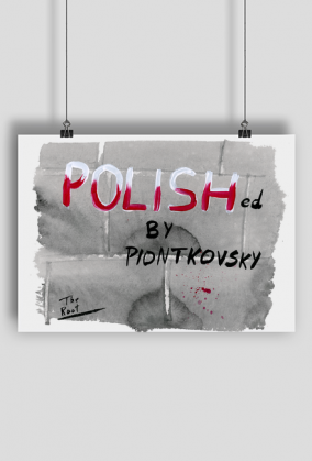 Polished by Piontkovsky