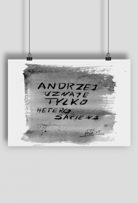 Andrzej uznaje tylko heterosapiens