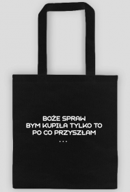 Torba Boże spraw bym kupiła tylko to po co przyszłam