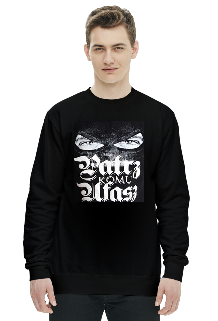 Bluza męska bez kaptura - Patrz komu ufasz.