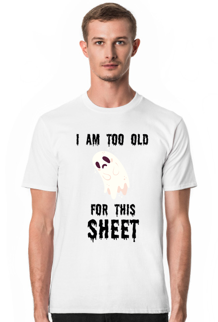 KOSZULKA MĘSKA	I AM TOO OLD FOR THIS SHEET 1