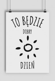 pozytywny plakat to będzie dobry dzień