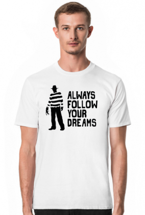 Koszulka Freddy Krueger - Always follow your dreams