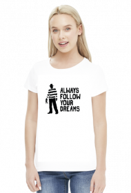 Freddy Krueger - Always follow your dreams koszulka damska