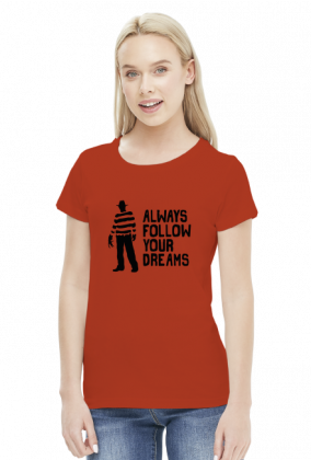Freddy Krueger - Always follow your dreams koszulka damska